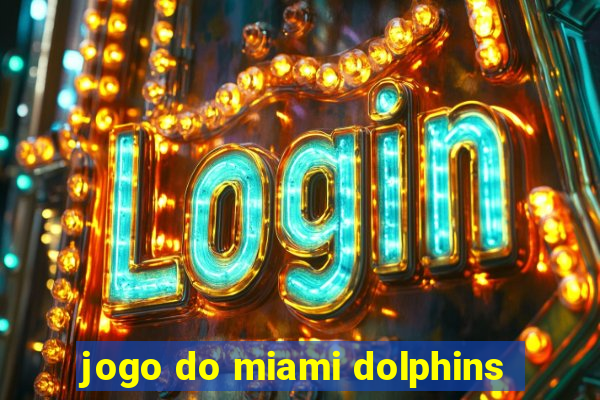 jogo do miami dolphins